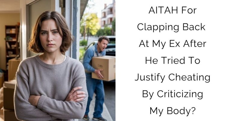 AITAH For Clapping Back At My Ex After He Tried To Justify Cheating By Criticizing My Body?