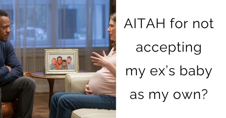 AITAH for not accepting my ex’s baby as my own?