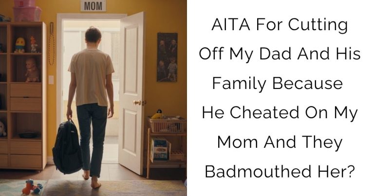 AITA For Cutting Off My Dad And His Family Because He Cheated On My Mom And They Badmouthed Her?