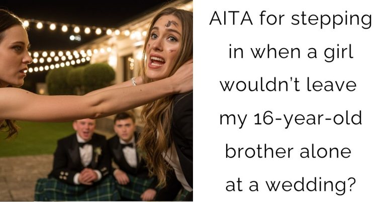 AITA for stepping in when a girl wouldn’t leave my 16-year-old brother alone at a wedding?