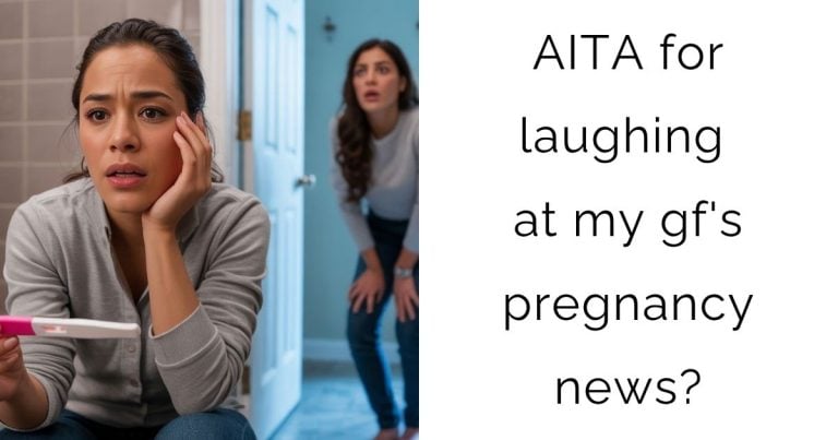AITA for laughing at my gf’s pregnancy news?