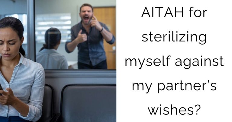 AITAH for sterilizing myself against my partner’s wishes?