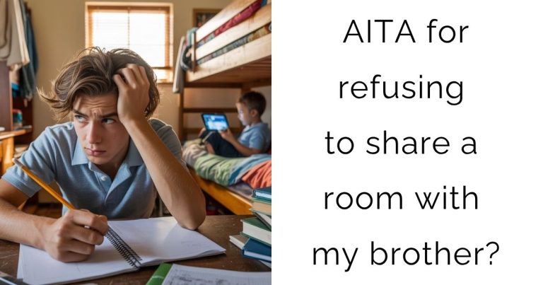 AITA for refusing to share a room with my brother?