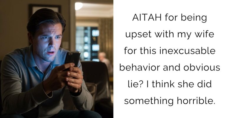 AITAH for being upset with my wife for this inexcusable behavior and obvious lie? I think she did something horrible.