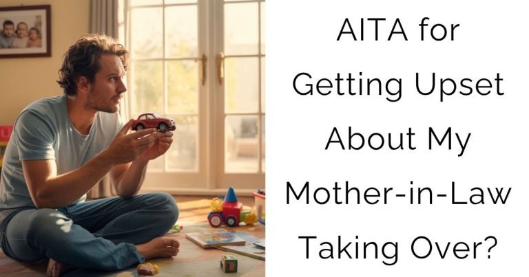 AITA for Getting Upset About My Mother-in-Law Taking Over?