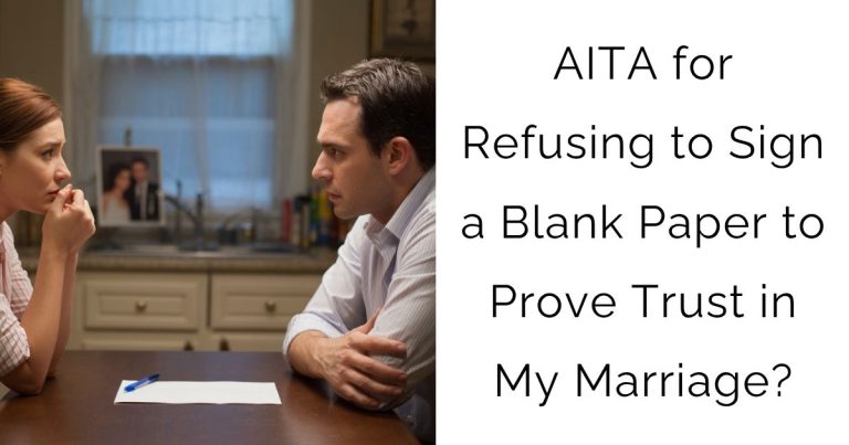 AITA for Refusing to Sign a Blank Paper to Prove Trust in My Marriage?