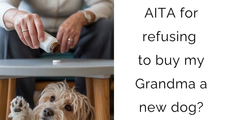AITA for refusing to buy my Grandma a new dog?
