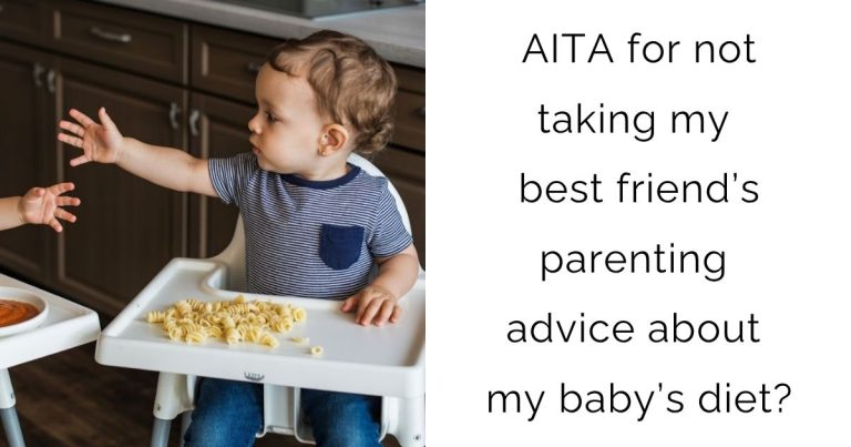 AITA for not taking my best friend’s parenting advice about my baby’s diet?
