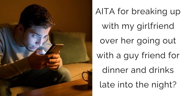 AITA for breaking up with my girlfriend over her going out with a guy friend for dinner and drinks late into the night?