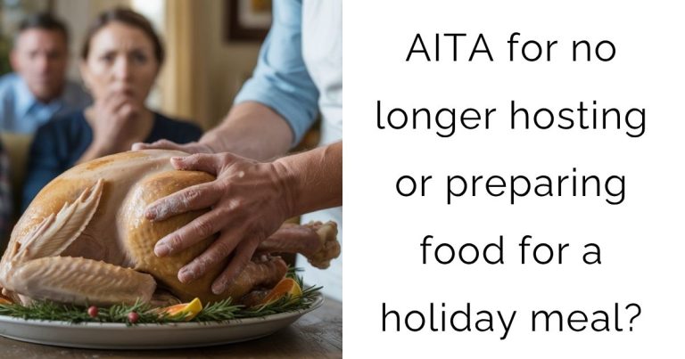 AITA for no longer hosting or preparing food for a holiday meal?