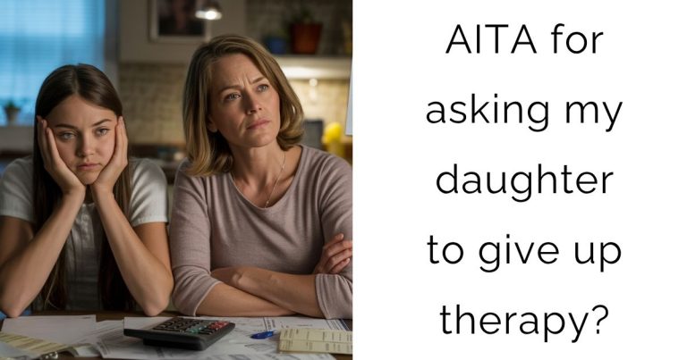 AITA for asking my daughter to give up therapy?