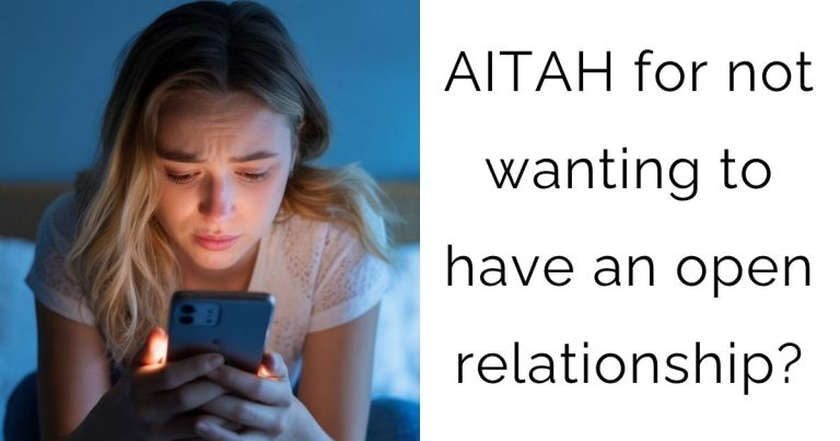 AITAH for not wanting to have an open relationship?