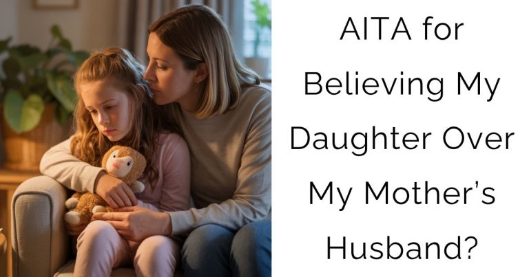 AITA for Believing My Daughter Over My Mother’s Husband?