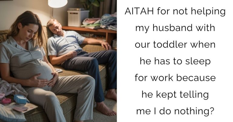AITAH for not helping my husband with our toddler when he has to sleep for work because he kept telling me I do nothing?