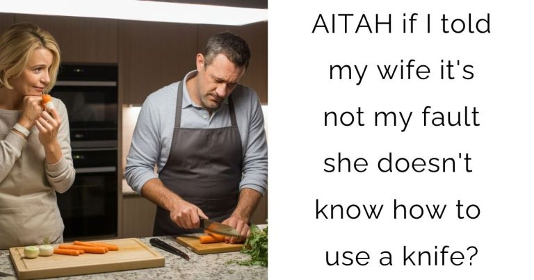AITAH if I told my wife it’s not my fault she doesn’t know how to use a knife?