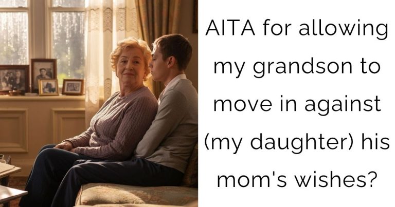 AITA for allowing my grandson to move in against (my daughter) his mom’s wishes?