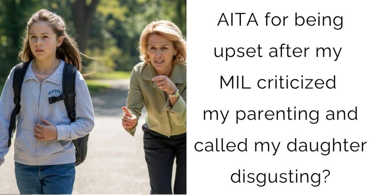 AITA for being upset after my MIL criticized my parenting and called my daughter disgusting?