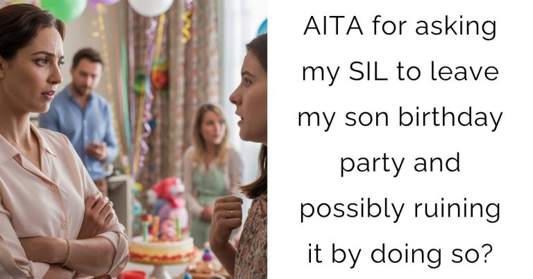 AITA for asking my SIL to leave my son birthday party and possibly ruining it by doing so?