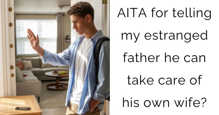AITA for telling my estranged father he can take care of his own wife?