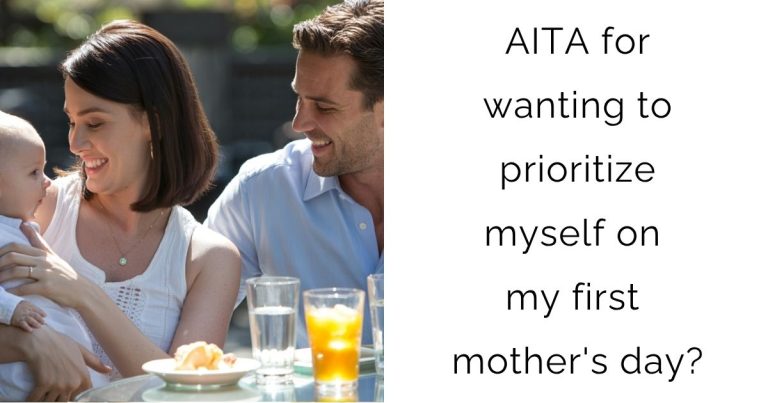AITA for wanting to prioritize myself on my first mother’s day?