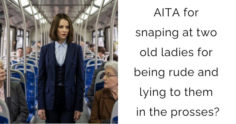 AITA for snaping at two old ladies for being rude and lying to them in the prosses?