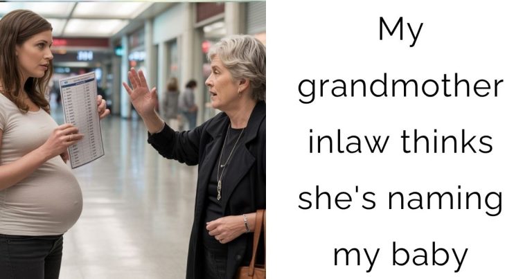 My grandmother inlaw thinks she’s naming my baby