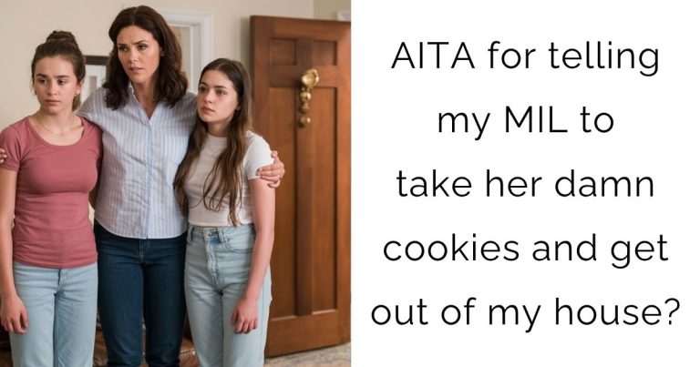 AITA for telling my MIL to take her damn cookies and get out of my house?