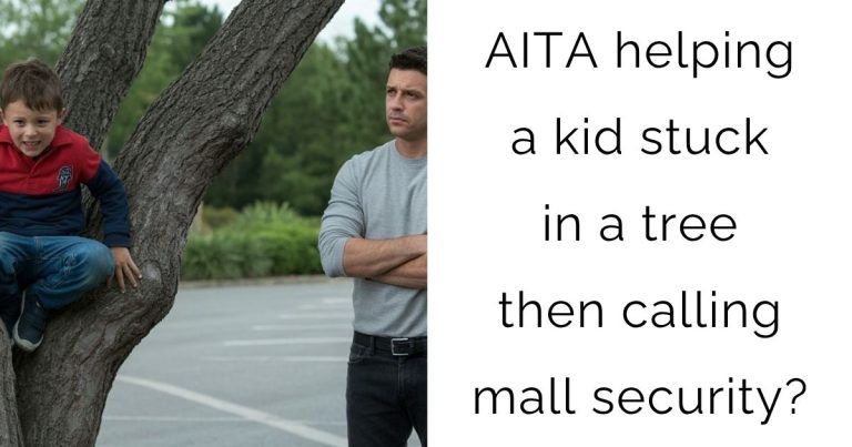 AITA helping a kid stuck in a tree then calling mall security?
