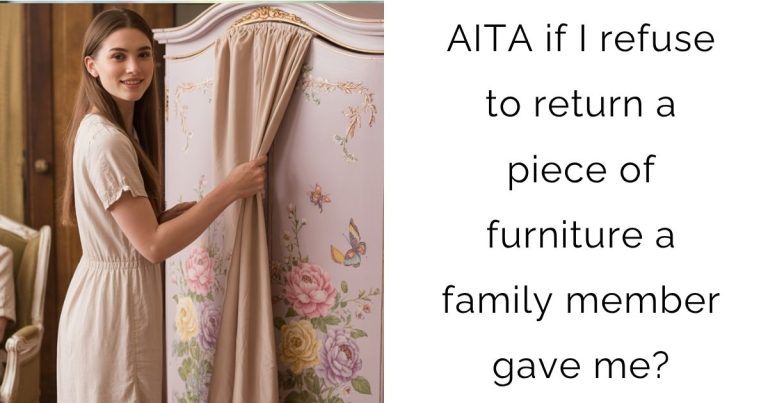 AITA if I refuse to return a piece of furniture a family member gave me?