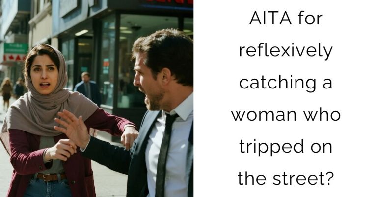 AITA for reflexively catching a woman who tripped on the street?