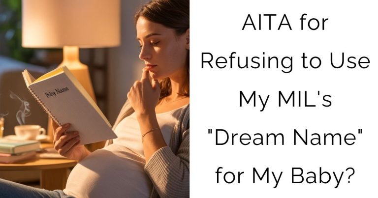AITA for Refusing to Use My MIL’s “Dream Name” for My Baby?