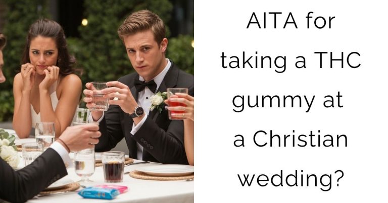 AITA for taking a THC gummy at a Christian wedding?