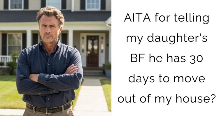 AITA for telling my daughter’s BF he has 30 days to move out of my house?