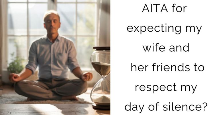AITA for expecting my wife and her friends to respect my day of silence?