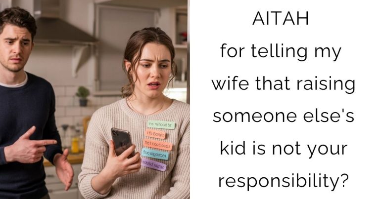 AITAH for telling my wife that raising someone else’s kid is not your responsibility?