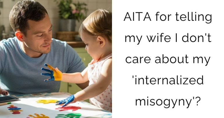 AITA for telling my wife I don’t care about my ‘internalized misogyny’?