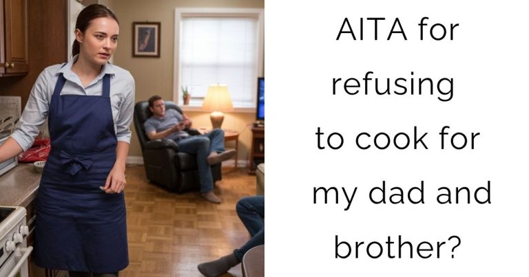 AITA for refusing to cook for my dad and brother?