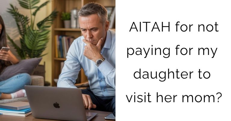 AITAH for not paying for my daughter to visit her mom?