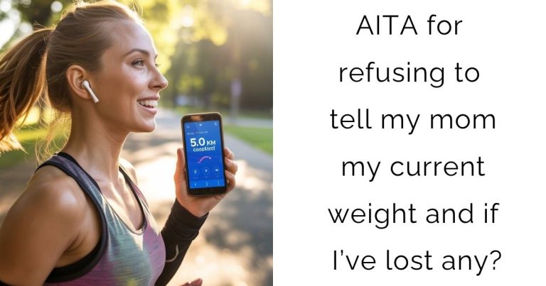 AITA for refusing to tell my mom my current weight and if I’ve lost any?
