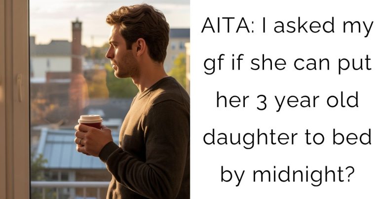 AITA: I asked my gf if she can put her 3 year old daughter to bed by midnight?