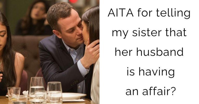 AITA for telling my sister that her husband is having an affair?