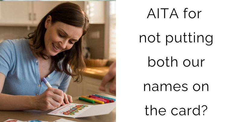 AITA for not putting both our names on the card?