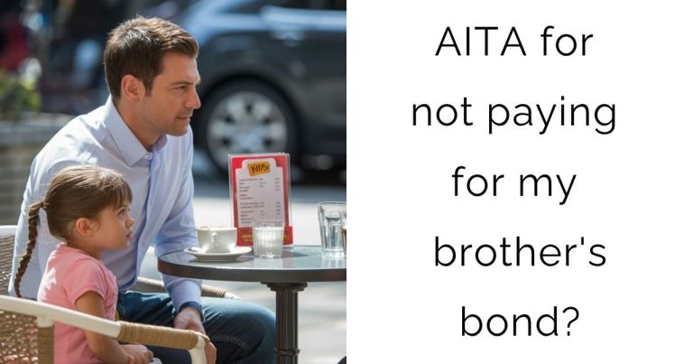 AITA for not paying for my brother’s bond?