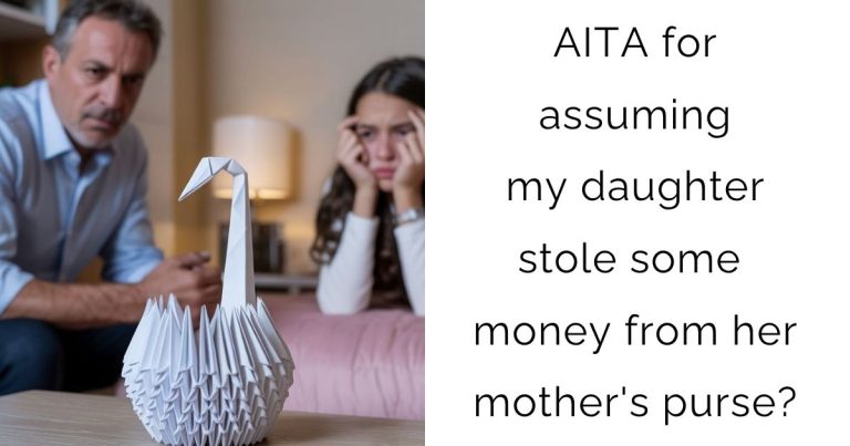 AITA for assuming my daughter stole some money from her mother’s purse?