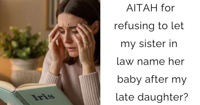 AITAH for refusing to let my sister in law name her baby after my late daughter?