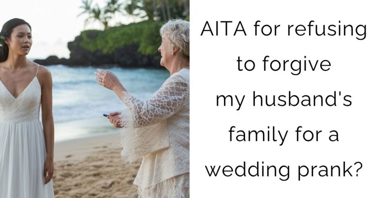 AITA for refusing to forgive my husband’s family for a wedding prank?
