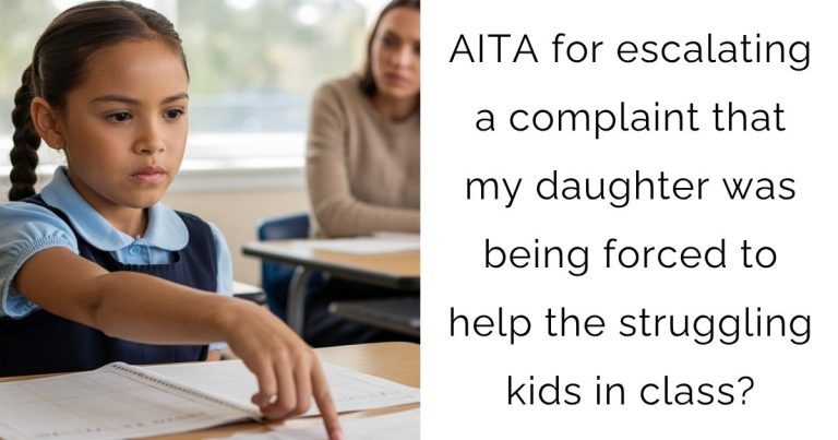 AITA for escalating a complaint that my daughter was being forced to help the struggling kids in class?