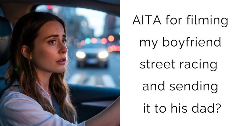 AITA for filming my boyfriend street racing and sending it to his dad?