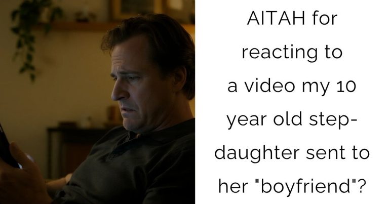 AITAH for reacting to a video my 10 year old step-daughter sent to her “boyfriend”?