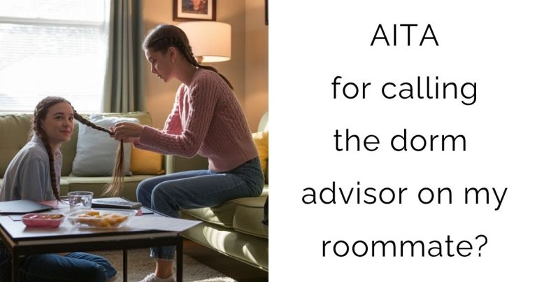 AITA for calling the dorm advisor on my roommate?